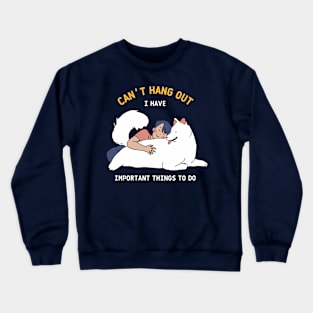 Can't hang out Crewneck Sweatshirt